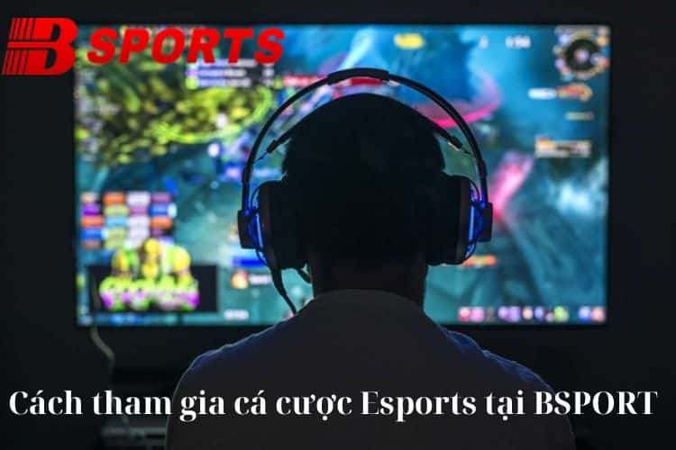 Bỏ túi 4 bước đơn giản để tham gia game tại BSPORT
