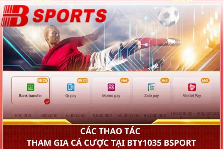 Các thao tác tham gia cá cược tại bty1035 Bsport