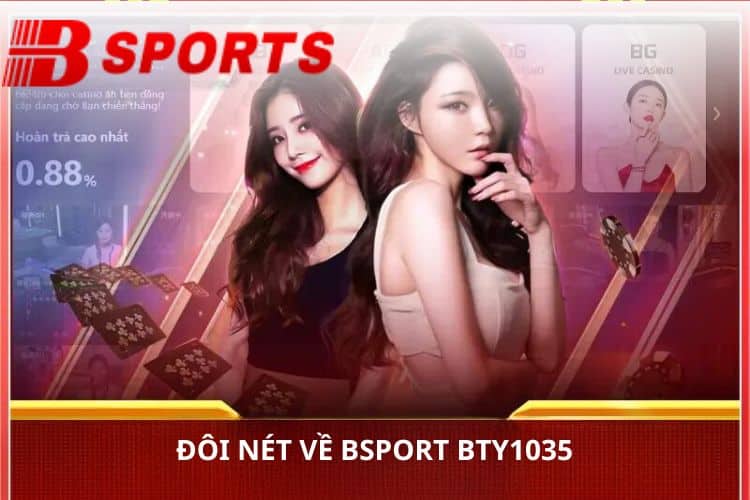 Đôi nét về Bsport bty1035