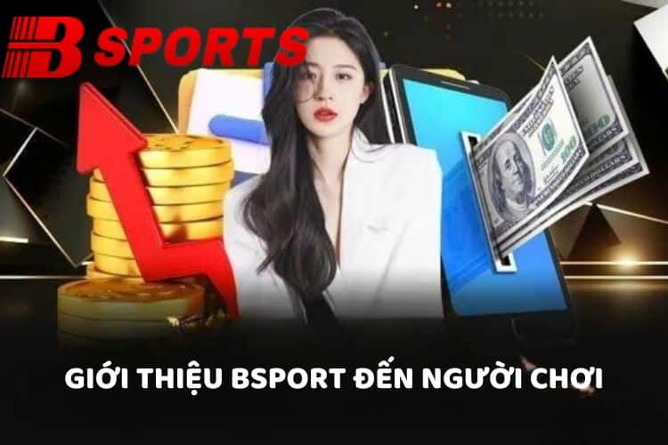 Giới thiệu BSPORT đến người mới