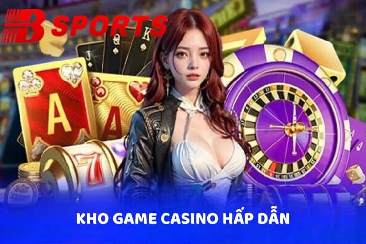 Kho game Casino hấp dẫn