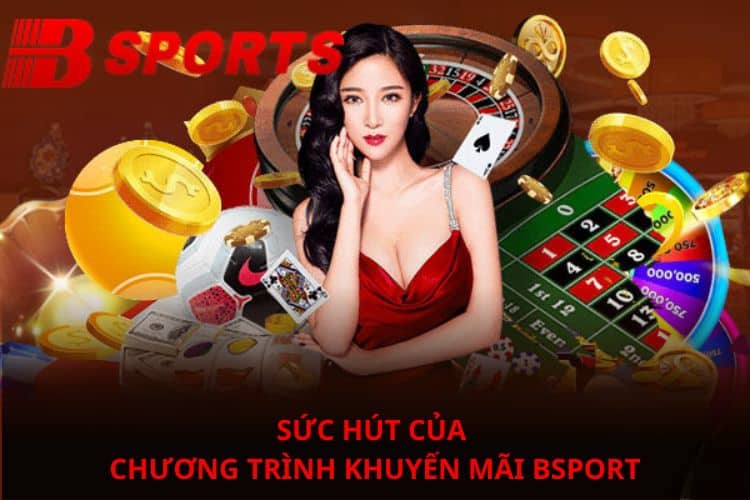 Sức hút của chương trình khuyến mãi BSPORT