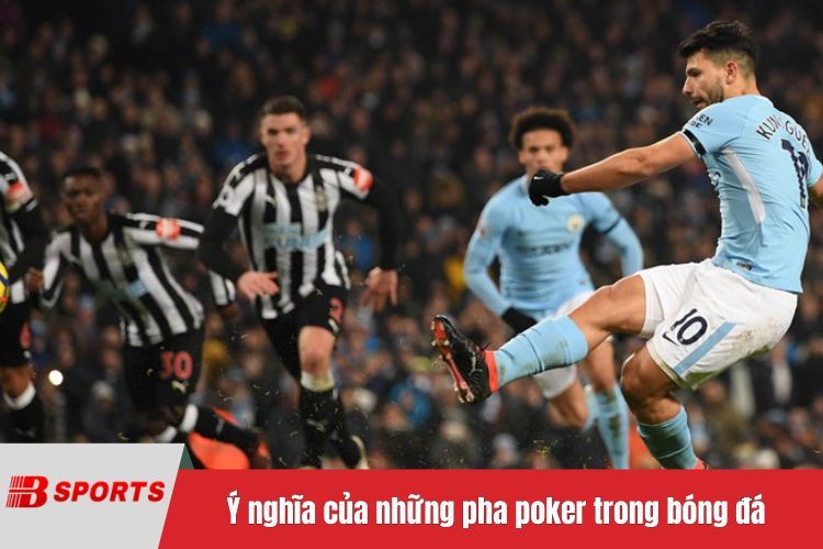 Ý nghĩa của những pha poker trong bóng đá