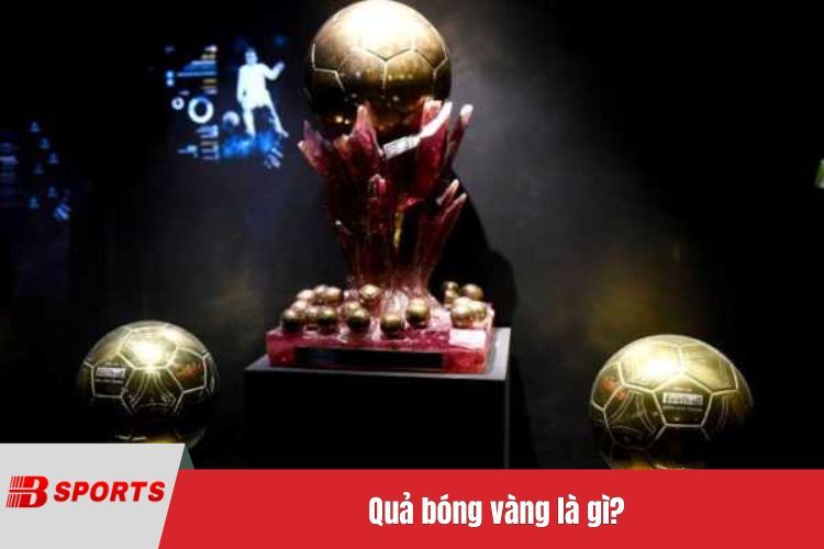 Quả bóng vàng là gì?